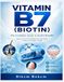 Vitamin B7 (Biotin): The Complete Guide to Health Benefits