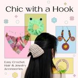 Chic with a Hook: Easy Crochet Hair & Jewelry Accessories