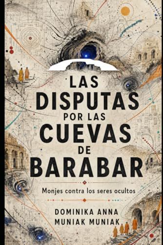LAS DISPUTAS POR LAS CUEVAS BARABAR: MONJES CONTRA LOS SERES OCULTOS