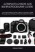 COMPLETE Canon COMPLETE CANON EOS R10 PHOTOGRAPHY GUIDE 2025–2026: Learn Camera Settings, Exposure, Autofocus, Composition, Wildlife Photography, Sports Shooting, and Video Recording with Confidence