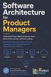 Software Libri GmbH Software Architecture for Product Managers: Understand how a digital product works from the inside without having to code Paperback
