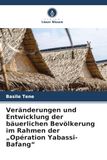 Veränderungen Verlag Unser Wissen Veränderungen und Entwicklung der bäuerlichen Bevölkerung im Rahmen der "Opération Yabassi-Bafang" Paperback