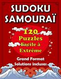 Sudoku Samouraï Sudoku Samouraï - Niveau Facile à Extrême pour Adultes et Les Seniors: 120 Grilles de Logique avec Solutions Incluses