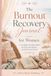 The Burnout Recovery Journal for Women: A 12-Week Guided Reset for Rest, Boundaries, and Emotional Clarity