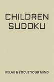 Children sudoku puzzle: Sudoku puzzles for kids | Help calm you mind, relax and focus | 6x9, 110 pages | 50+ puzzles | Solutions included
