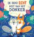Ik Veltman Uitgevers B.V. Ik hou echt niet van het donker