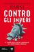 Contro Bompiani Contro gli imperi. Il futuro delle nostre democrazie nel nuovo ordine mondiale