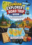 The Junior Explorer's Road Trip Book: 100+ American Geography Games & Travel Activities for Kids 8-12