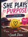 She Plays for Purpose: 30 Devotions for Softball Girls About Faith, Confidence, Mental Strength & Identity Beyond the Game