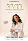 FROM PAIN TO POWER: The true story of a woman who transformed her greatest pains into the strength that made her who she is today.