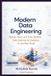 Modern Independently Published Modern Data Engineering: Design, Build, and Scale Reliable Data Systems for Analytics, AI, and the Cloud: 8 Paperback