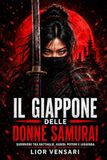Il Giappone delle donne samurai: Guerriere tra battaglie, assedi, potere e leggenda
