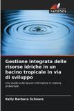 Gestione OmniScriptum SRL Gestione integrata delle risorse idriche in un bacino tropicale in via di sviluppo Paperback