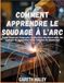 Comment Icecat Comment apprendre le soudage à l'arc: Guide étape par étape pour la sélection des électrodes, les réglages de la machine et les tableaux de dépannage