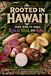 Rooted in Hawai‘i from ‘Āina to Table: Kalo, ‘Ulu, & ‘Uala