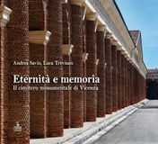 Eternità e memoria. Il cimitero monumentale di Vicenza. Ediz. a colori