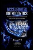 Accelerated Libri GmbH Accelerated Orthodontics: Modern Techniques & Innovations for Faster Tooth Movement