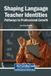 Shaping Igi Global Scientific Publishing Shaping Language Teacher Identities