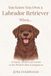 You Know You Own a Labrador Retriever When…: A Funny, Sweet Love Letter to the World’s Best Companion