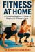 FITNESS Independently Published FITNESS AT HOME: A Complete Beginner’s Guide to Staying Fit Without a Gym