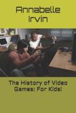 The Independently Published The History of Video Games Paperback