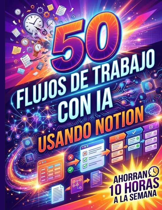 50 Independently Published 50 Flujos de Trabajo Con Ia Usando Notion Que Ahorran 10 Horas a la Semana