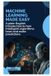 MACHINE Independently Published Machine Learning Made Easy