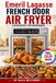 Emeril Lagasse French Door Air Fryer Cookbook For Beginners