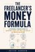 The Freelancer's Money Formula: A Personal Finance Guide to Quarterly Taxes, SEP-IRAs, and Wealth on Irregular Income