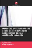 Perceção Edicoes Nosso Conhecimento Perceção dos académicos sobre as competências necessárias para a gestão da inovação