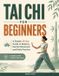 Tai Libri GmbH Tai Chi for Beginners: A Simple 30-Day Guide to Balance, Gentle Movement, and Daily Practice