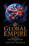 Global Empire: How the Brits nearly took over the Planet
