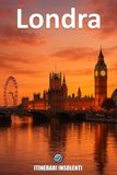 Londra - Itinerari Insolenti: Guida selvaggia alla città che non dorme, non ride, non perdona