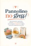 Pannolino no stress!: Spannolinamento organizzato: il metodo in 3 fasi di una mamma che ha imparato (sbagliando) a togliere il pannolino preparando tutto prima