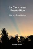 La Ciencia en Puerto Rico: Mitos y Realidades