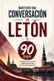 Mantener Letón 90 Días: El programa sencillo para hablar con soltura incluso si empiezas desde cero