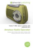 Amateur Radio Operator: Amateur radio, Amateur radio station, Amateur radio frequency allocations, Amateur radio license