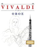 Vivaldi Oboe: 10 Easy Pieces for Oboe Beginner's Oboe Book
