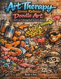 Art Therapy - Doodle Art- Stress Reliever: Self-Care Art Therapy Book for Stress-Relief
