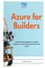 Azure Azure for Builders: Cloud-Native Development, DevOps Pipelines, and AI Integration on Microsoft Azure