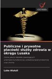 Publiczne OmniScriptum SRL Publiczne i prywatne placówki slużby zdrowia w okręgu Lusaka: Ocena jako¿ci tabletek zawieraj¿cych artemeter/lumefantryn¿, sulfadoksyn¿/pirymetamin¿ oraz chinin¿