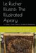 Le Rucher Illustré: The Illustrated Apiary: A Classic Visual Guide to Traditional Beekeeping
