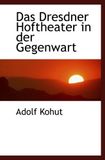 Das Dresdner Hoftheater Das Dresdner Hoftheater in der Gegenwart