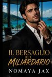 Il bersaglio del miliardario: Un romance tra miliardari a identità segreta.