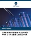 Antimikrobielle OmniScriptum SRL Antimikrobielle Aktivität von s-Triazin-Derivaten