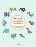 Draw 30 Amazing Animals: Step-by-Step Drawing Book for Kids Ages 4-8