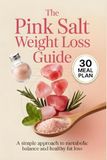 The Pink Salt The Pink Salt Weight loss Guide: A Simple Approach to Metabolic Balance and Healthy Fat Loss