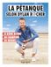 La Pétanque selon Dylan Rocher: Le guide ultime du Champion du Monde