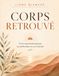 Corps retrouvé: Vivre sa postménopause , en profondeur et sur la durée