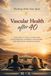 Vascular Health After 40: A Biological Guide to Managing Blood Pressure, Lowering Cholesterol, and Preventing Arteriosclerosis